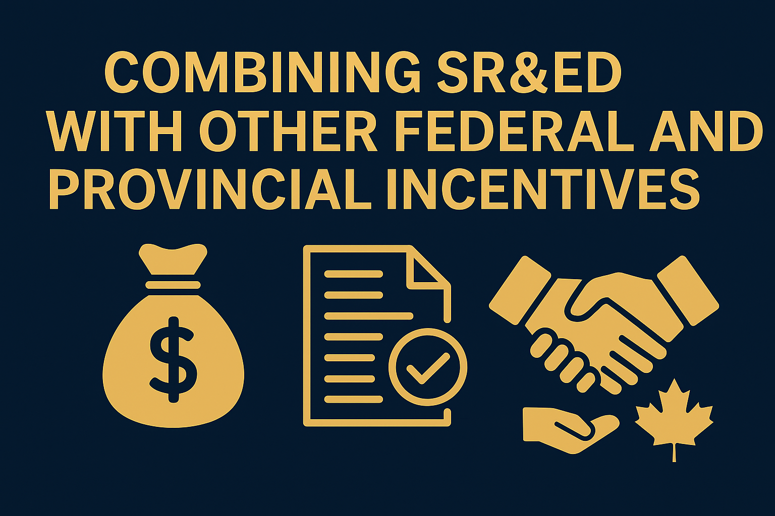 Combining SR&ED with Other Federal and Provincial Incentives