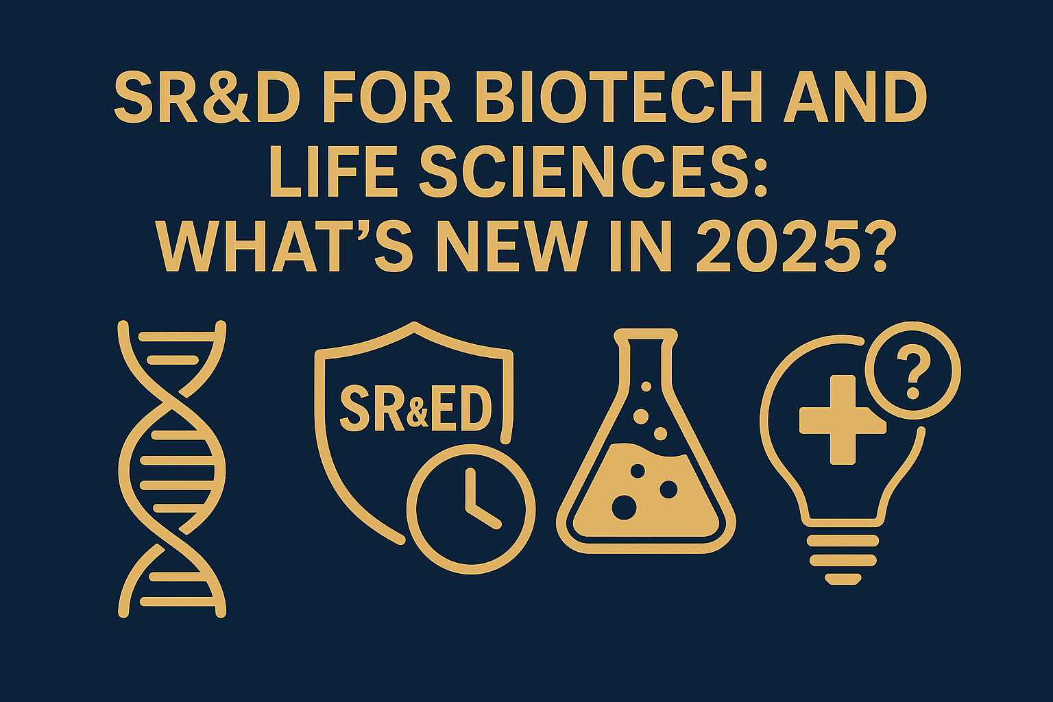 SR&ED for Biotech and Life Sciences: What’s New in 2025?
